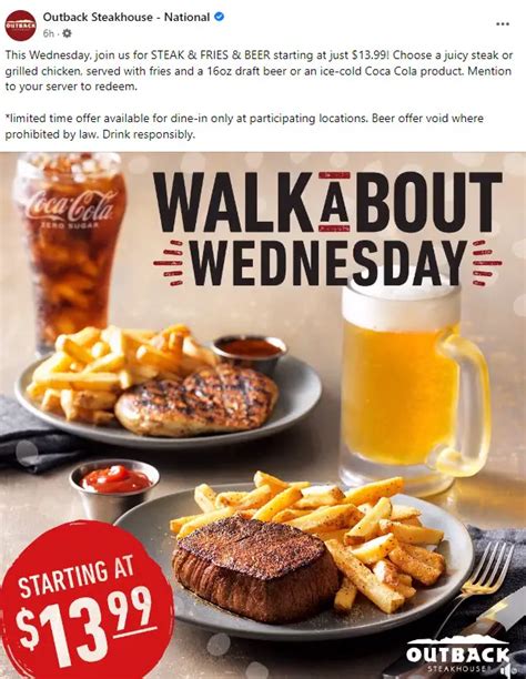 Outback wednesday special - In signing up I acknowledge that I am 18 years of age or older, want to receive email offers from Outback and agree to the terms and conditions of the Dine Rewards program. Sign Up. When you join Dine Rewards we'll use this phone number …